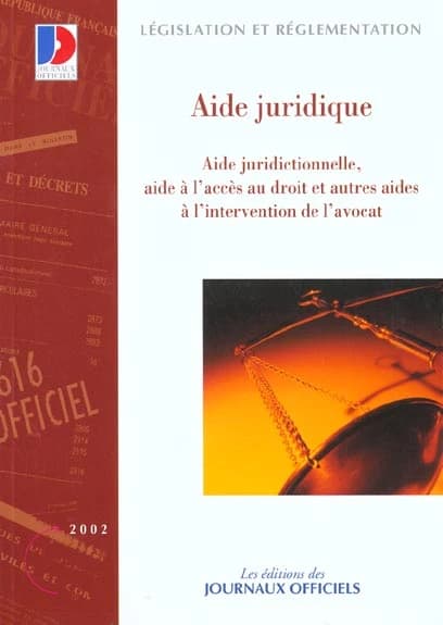 L'aide juridique : aide juridictionnelle, aide à l'accès au droit et autres aides à l'intervention de l'avocat (Éd., mars 2002)