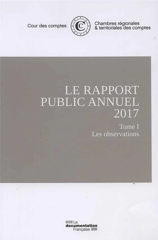 Le rapport public annuel de la cour des comptes 2017 ; février 2017 Tome 1 et Tome 2 ; Rapport annuel de la Cour des disciplines budgétaire et financière