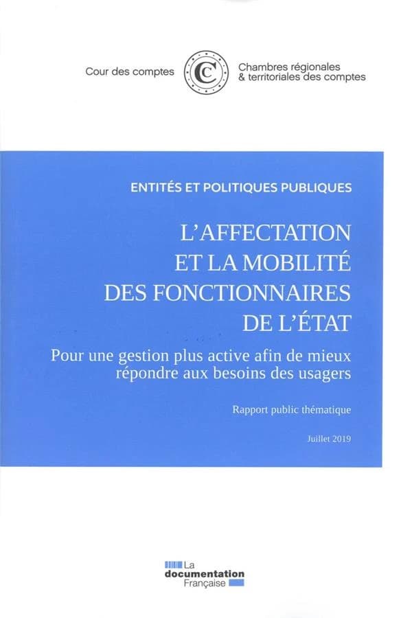 L'affectation et la mobilité des fonctionnaires de l'État : pour une gestion plus active afin de mieux répondre aux besoins des usagers : rapport public thématique