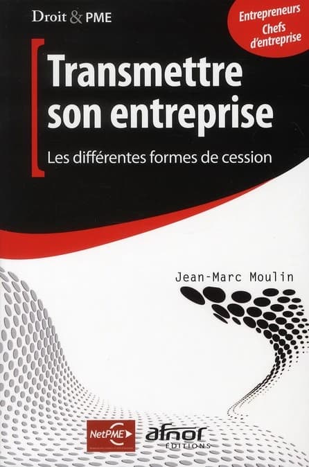 Transmettre son entreprise : les différentes formes de cession