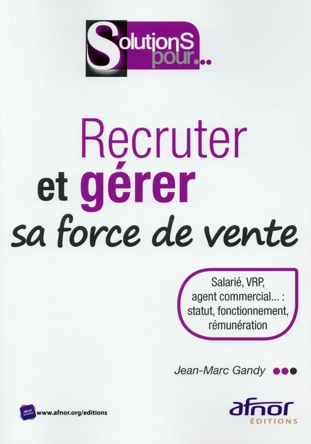 Recruter et gérer sa force de vente : salarié, VRP, agent commercial : statut, fonctionnement, rémunération