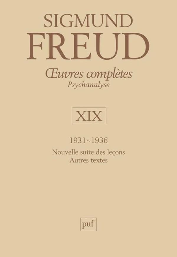Oeuvres complètes : psychanalyse. Volume XIX, 1931-1936 (2e éd.) Sigmund Freud ; directeurs de la publication André Bourguignon, Pierre Cotet ; directeur scientifique, Jean Laplanche