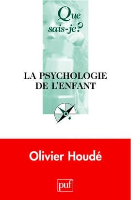 Psychologie de l'enfant (3e éd. mise à jour) Olivier Houdé
