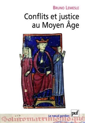 Conflits et justice au Moyen âge : normes, loi et résolution des conflits en Anjou aux XIe et XIIe siècles