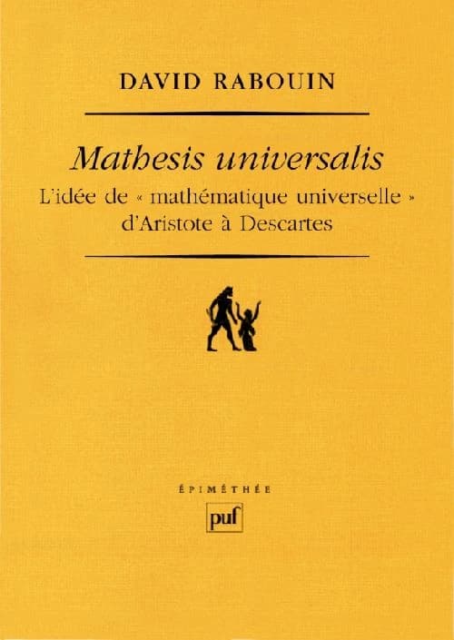 Mathesis universalis : l'idée de "mathématique universelle" d'Aristote à Descartes