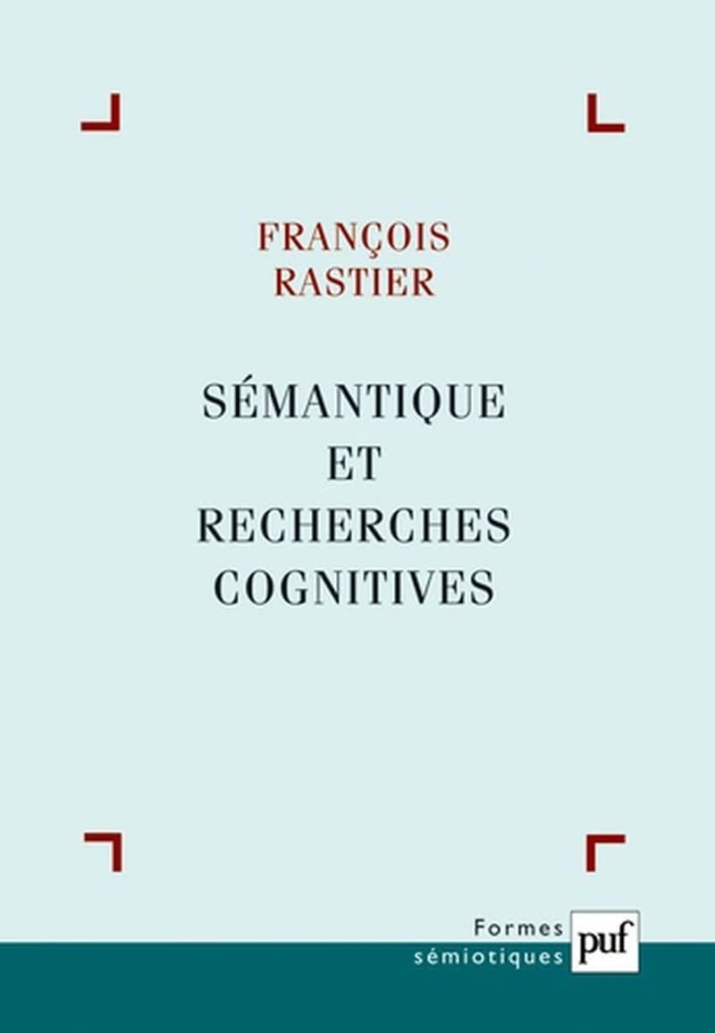 Sémantique et recherches cognitives (3e éd.) François Rastier