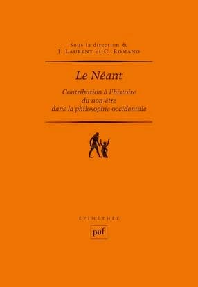 Le néant : contribution à l'histoire du non-être dans la philosophie occidentale (2e éd.) sous la direction de Jérôme Laurent et Claude Romano