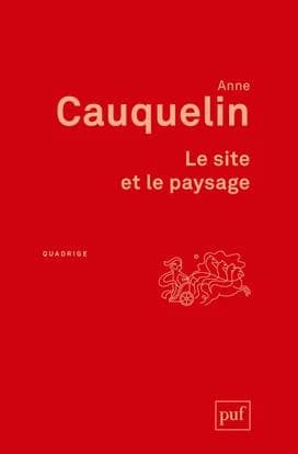 Le site et le paysage (3e éd.) Anne Cauquelin
