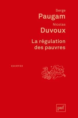La régulation des pauvres (2e éd.) Serge Paugam, Nicolas Duvoux