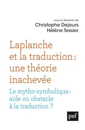 Laplanche et la traduction : une théorie inachevée : le mytho-symbolique, aide ou obstacle à la traduction ?
