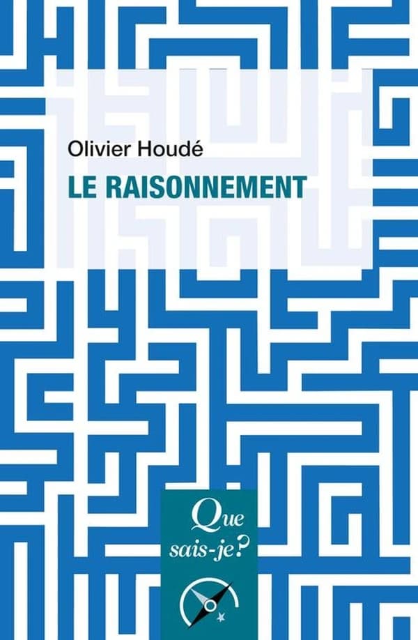 Le raisonnement (2e éd. mise à jour) Olivier Houdé