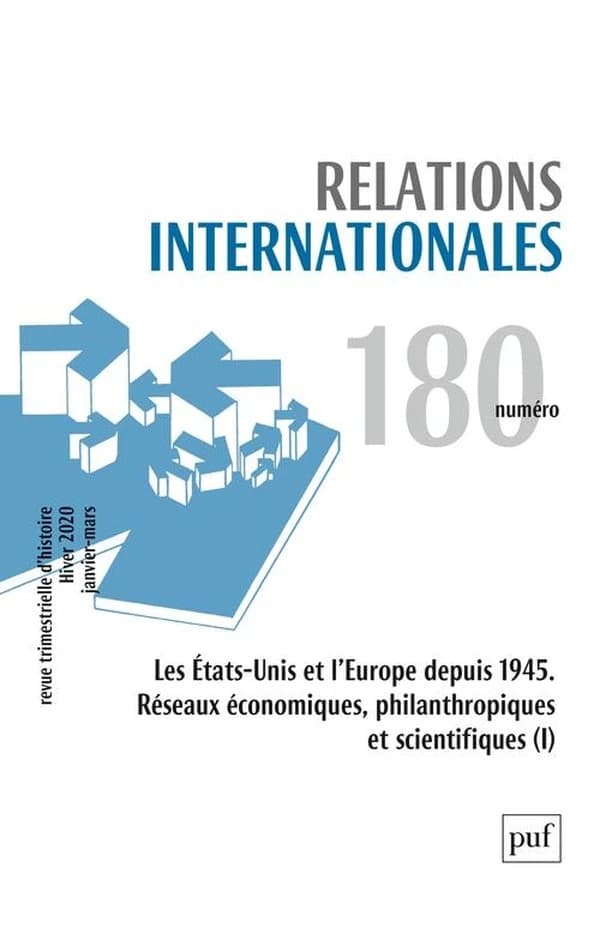 RELATIONS INTERNATIONALES n.180 : les Estats-Unis et l'Europe depus 1945 ; réseaux économiques, philanthropiques et scientifiques (édition 2020)