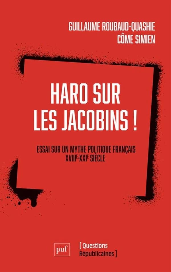 Haro sur les Jacobins : essai sur un mythe politique français, XVIIIe-XXIe siècle