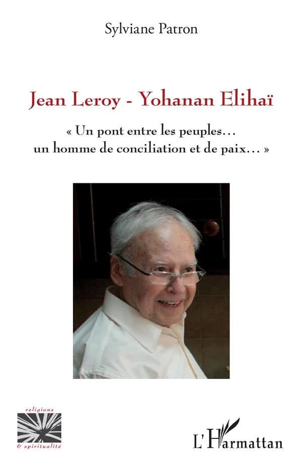 Jean Leroy-Yohanan Elihaï : un pont entre les peuples, un homme de conciliation et de paix