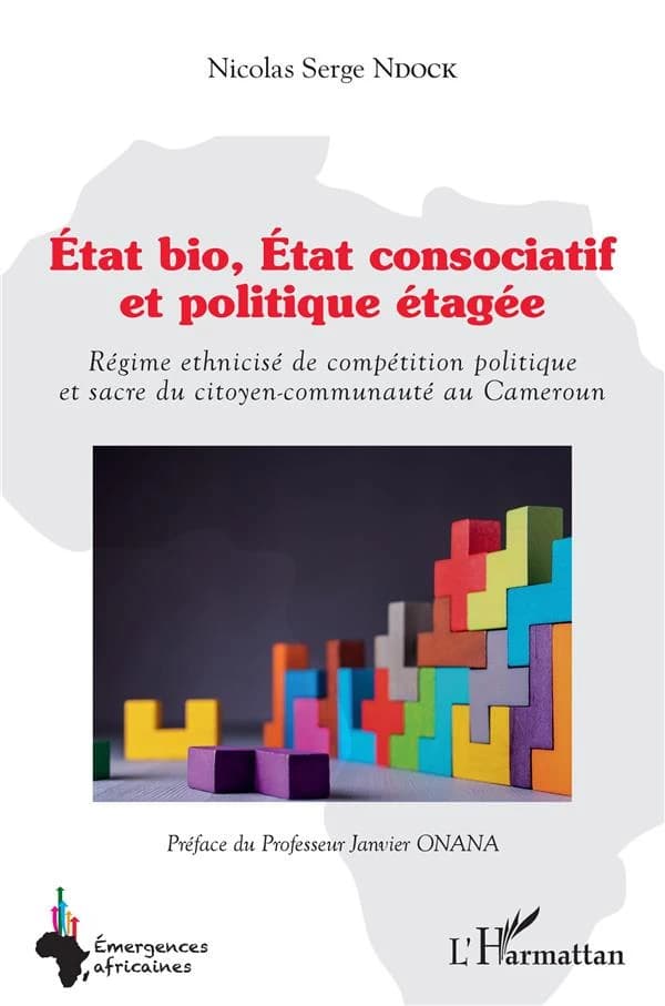État bio, État consociatif et politique étagée : régime ethnicisé de compétition politique et sacre du citoyen-communauté au Cameroun