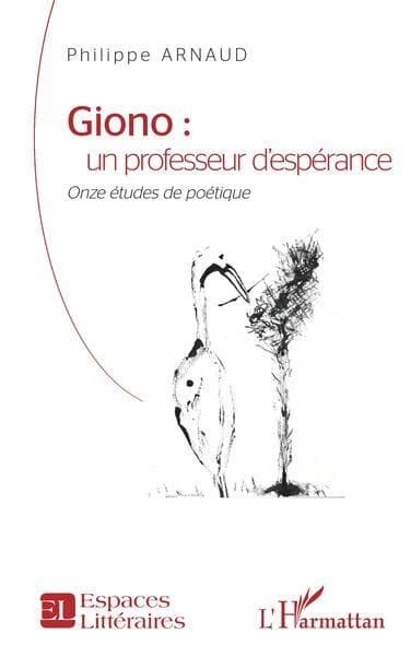 Giono, un professeur d'espérance : onze études de poétique