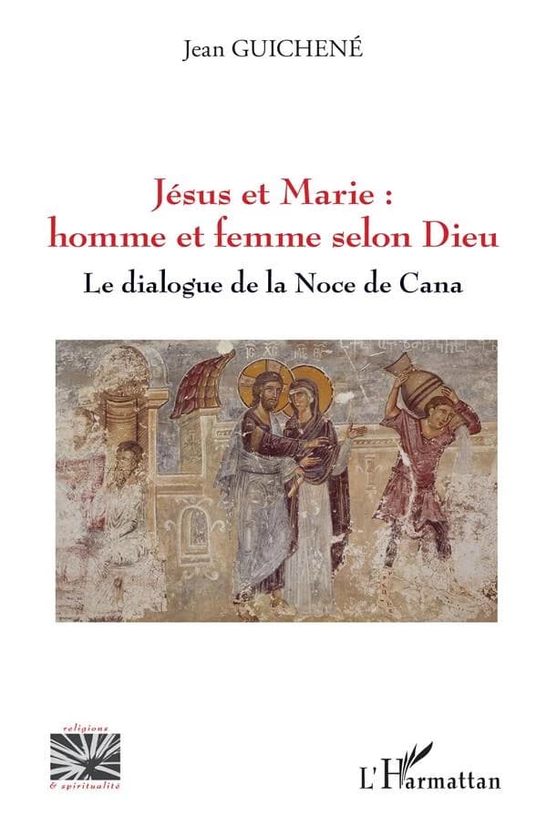 Jésus et Marie : homme et femme selon Dieu : le dialogue de la Noce de Cana