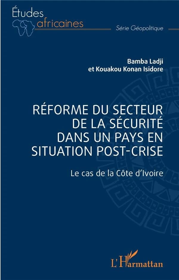 Réforme du secteur de la sécurité dans un pays en situation post-crise : le cas de la Côte d'Ivoire
