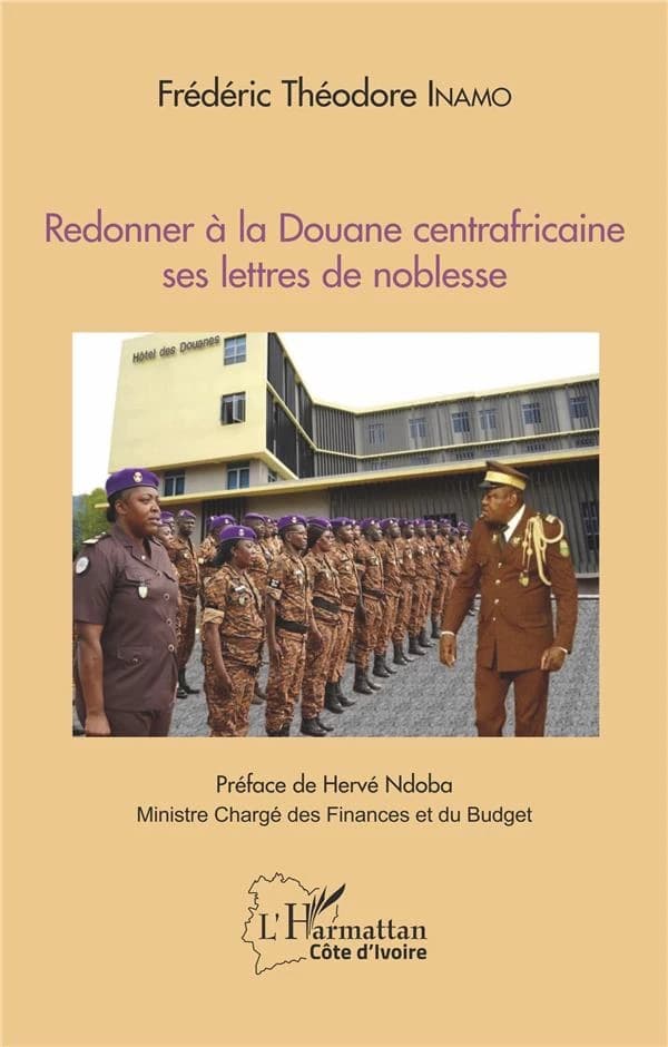 Redonner à la douane centrafricaine ses lettres de noblesse