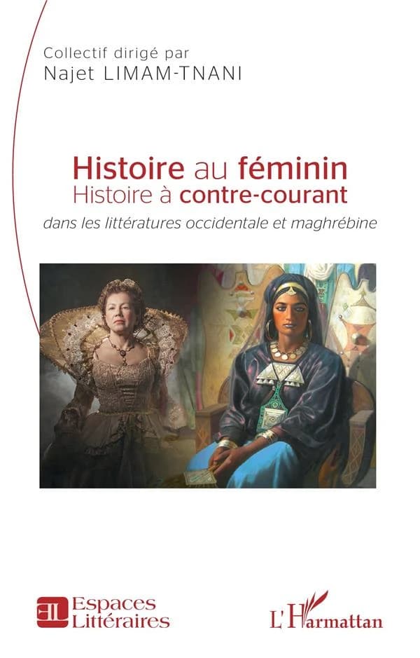 Histoire au féminin, histoire à contre-courant : dans les littératures occidentale et maghrébine