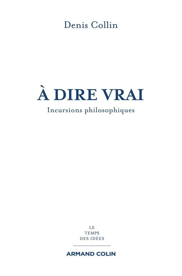 À dire vrai : incursions philosophiques