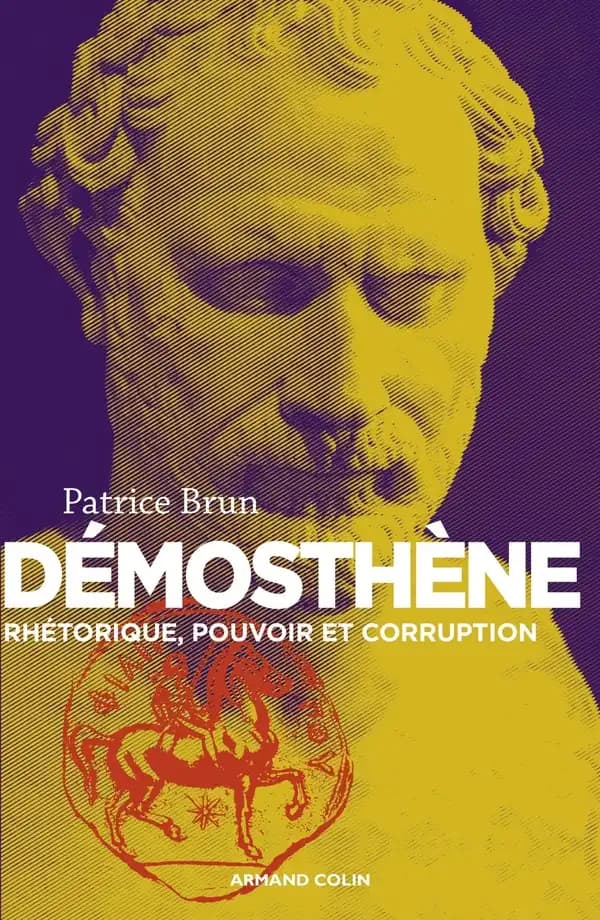 Démosthène : rhétorique, pouvoir et corruption