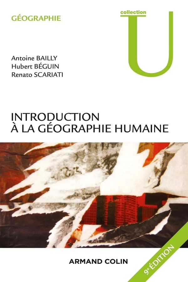 Introduction à la géographie humaine (9e éd.) Antoine Bailly, Hubert Béguin, Renato Scariati