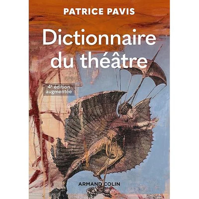 Dictionnaire du théâtre (4e éd. augmentée) Patrice Pavis ; préface d'Anne Ubersfeld