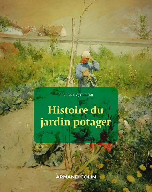 Histoire du jardin potager (2e éd.) Florent Quellier
