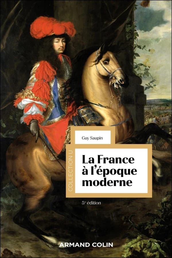 La France à l'époque moderne (5e éd.) Guy Saupin