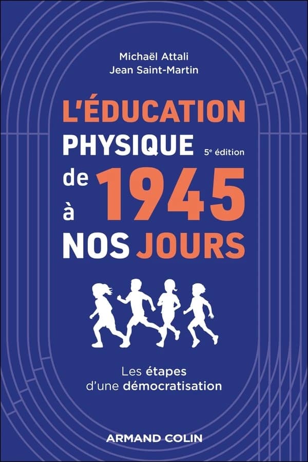 L'éducation physique de 1945 à nos jours : les étapes d'une démocratisation (5e éd. augmentée)