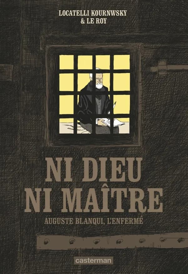 Ni Dieu, ni maître : Auguste Blanqui, l'enfermé