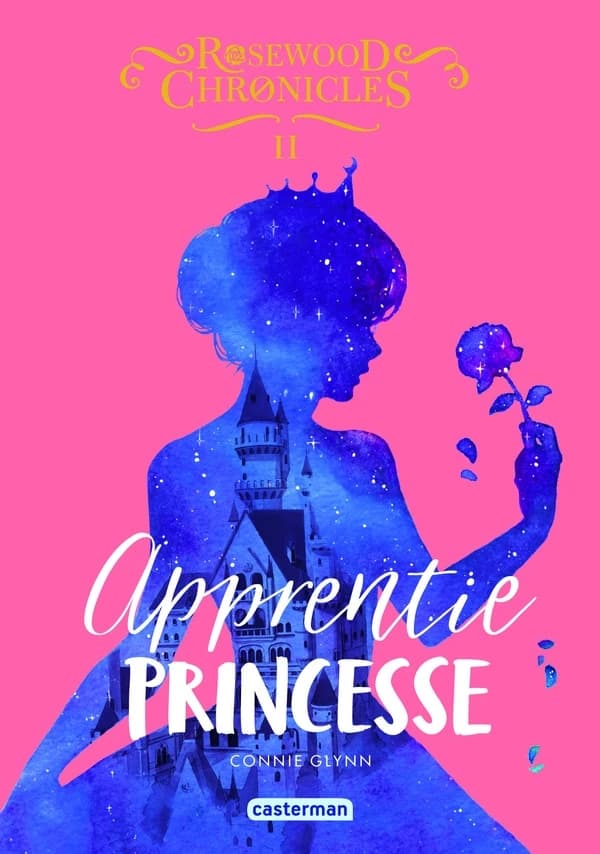Rosewood Chronicles : apprentie princesse