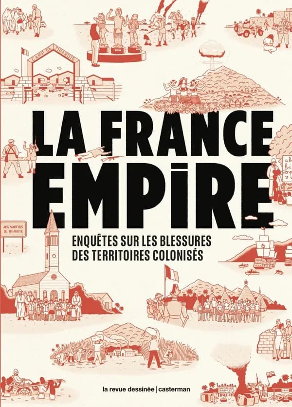La France empire : enquêtes sur les blessures des territoires colonisés