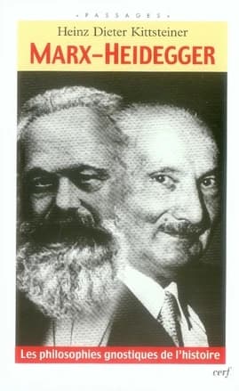 Marx-Heidegger : les philosophies gnostiques de l'histoire