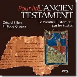 Pour lire l'Ancien Testament : le premier Testament par les textes (Nouvelle éd.) Gérard Billon, Philippe Gruson