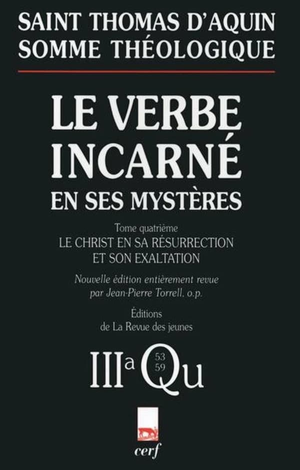 Somme théologique. Le Verbe incarné en ses mystères. Tome quatrième, Le Christ en sa résurrection et son exaltation : 3a, questions 53-59 (Nouvelle éd.) saint Thomas d'Aquin
