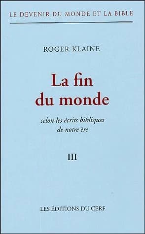 La fin du monde : selon les écrits bibliques de notre ère