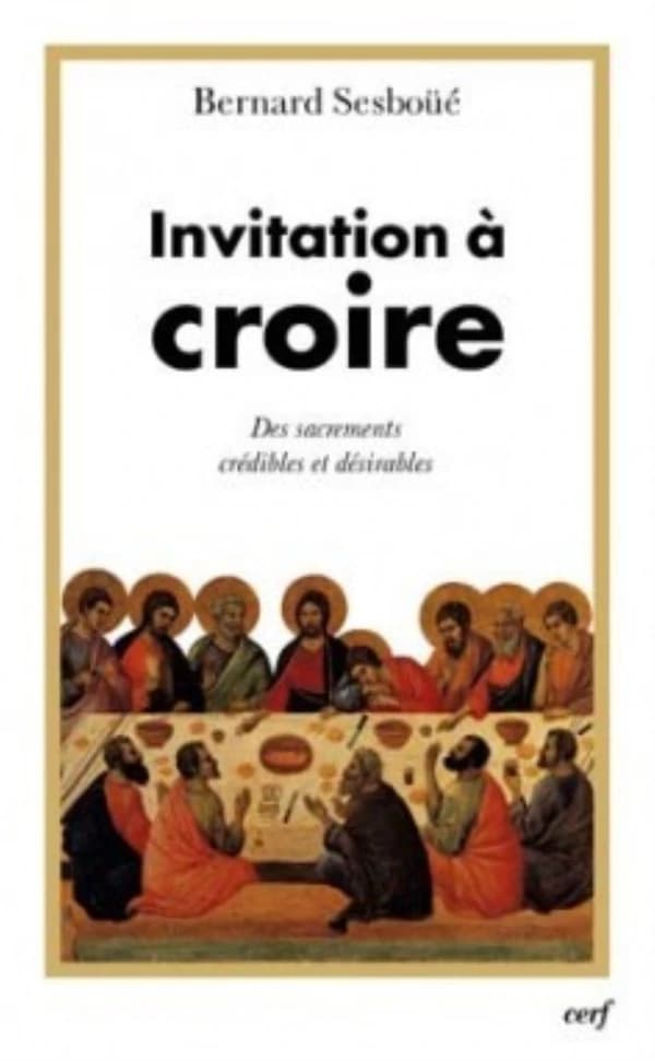 Invitation à croire. 2, Des sacrements crédibles et désirables