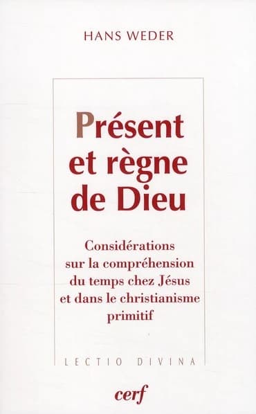 Présent et règne de Dieu : considérations sur la compréhension du temps chez Jésus et dans le christianisme primitif
