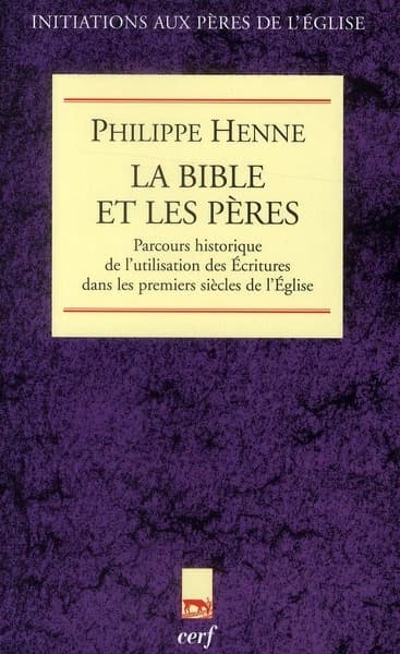 La Bible et les Pères : parcours historique de l'utilisation des Écritures dans les premiers siècles de l'Église