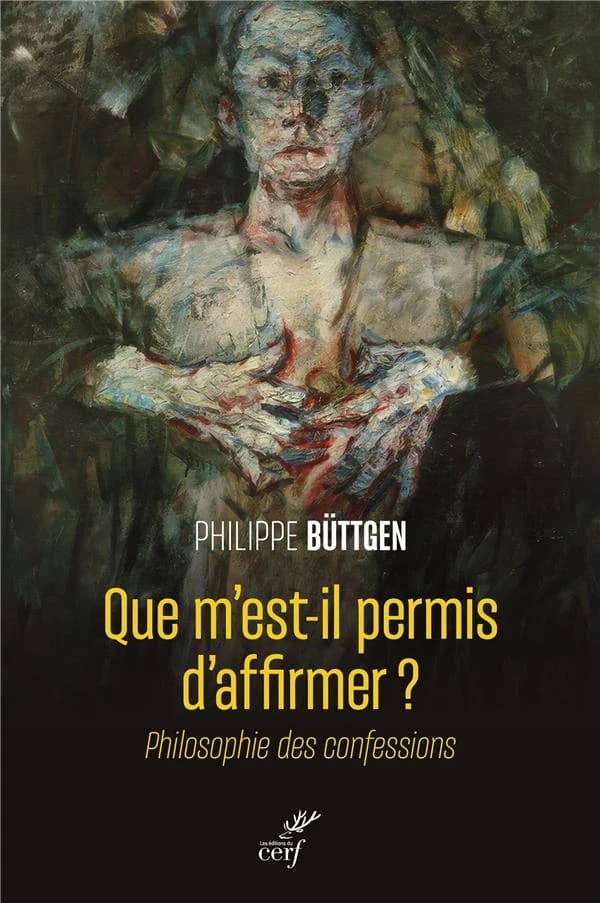 Que m'est-il permis d'affirmer ? : philosophie des confessions