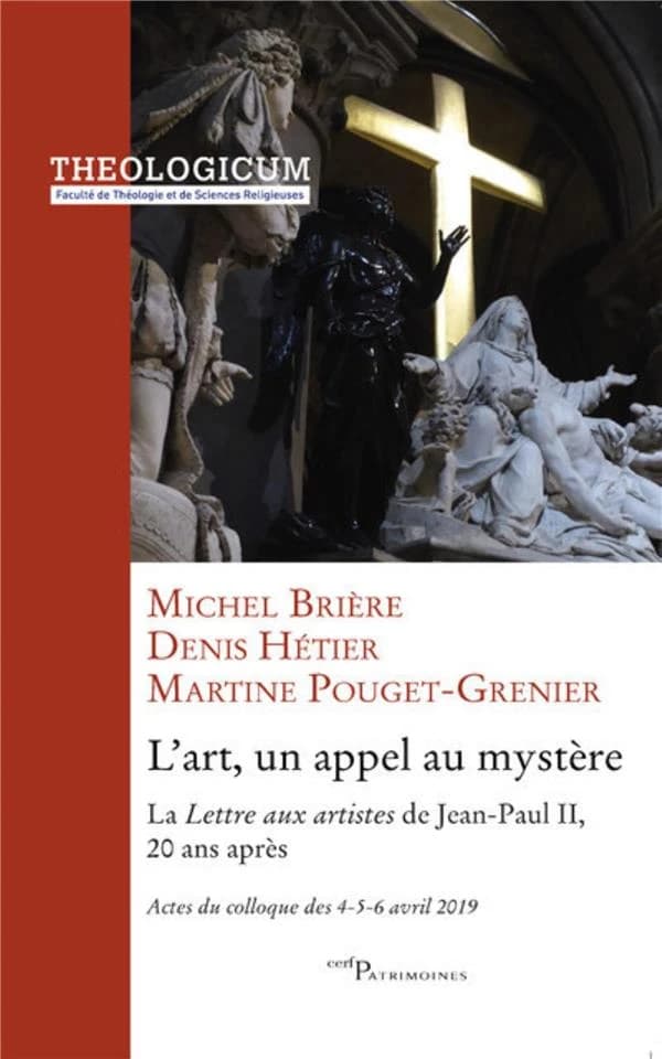 L'art un appel au mystère : la "Lettre aux artistes" de Jean-Paul II, 20 ans après : actes du colloque des 4-5-6 avril 2019