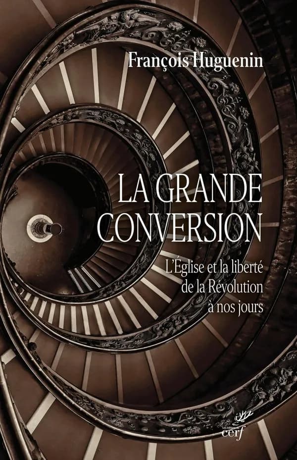La grande conversion : l'Église et la liberté, de la Révolution à nos jours