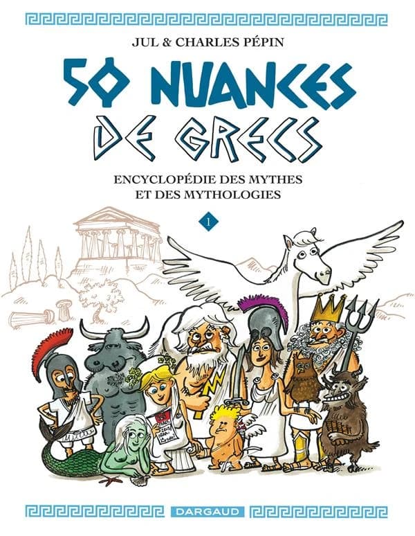50 nuances de Grecs : encyclopédie des mythes et des mythologies. 1