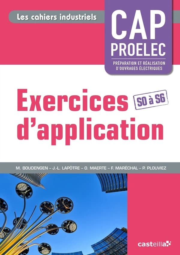 Exercices d'application ; CAP PROElec S0 à S6 ; cahier d'activités de l'élève