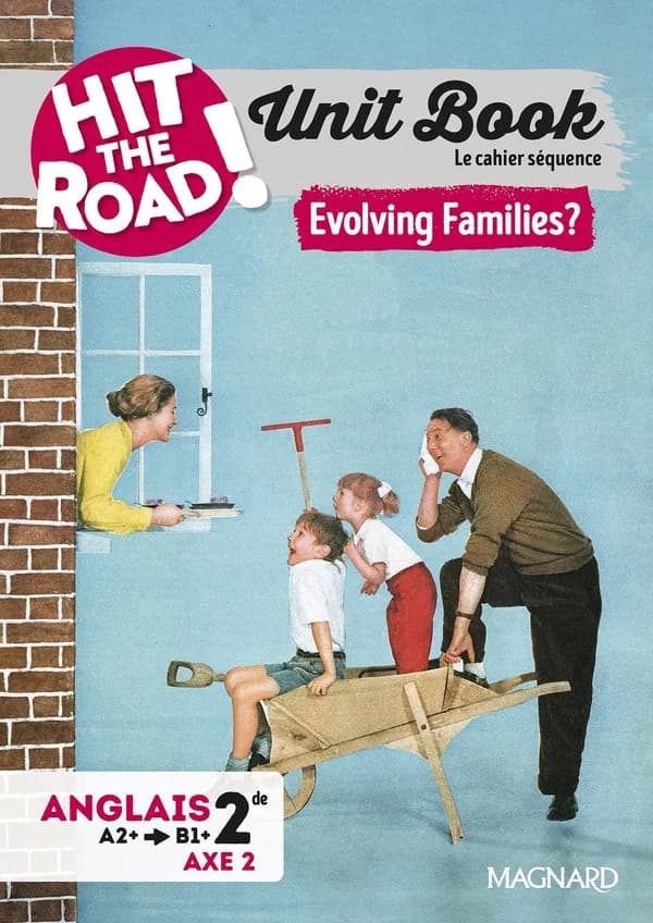 Hit the road! : Unit Book : Anglais ; 2de ; Evolving Families? Cahier séquence (Axe 2) (édition 2025)