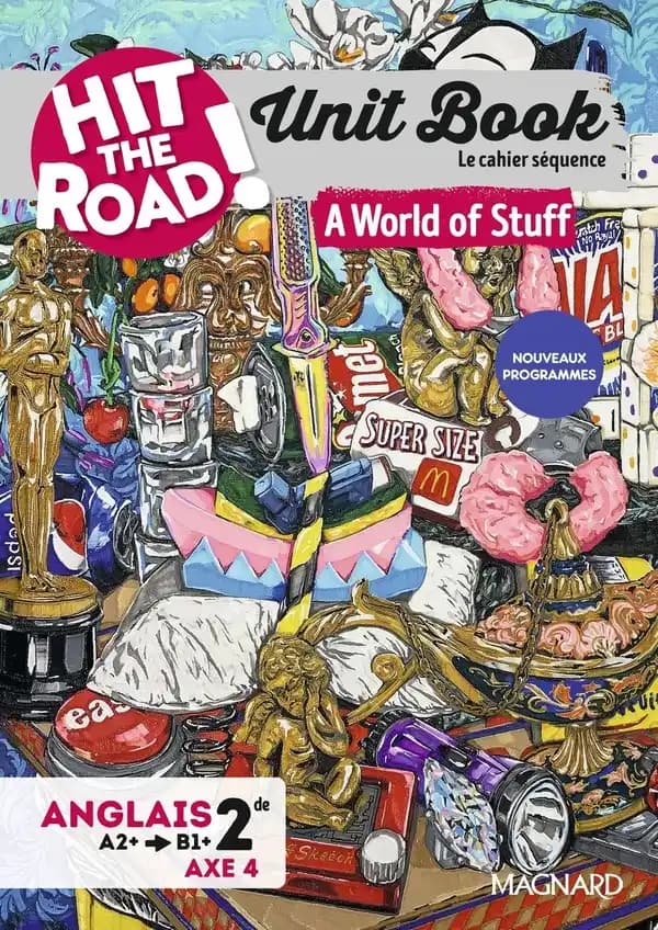 Hit the road! : Unit Book : Anglais ; 2de ; A World of Stuff ; Cahier séquence (Axe 4) (édition 2025)