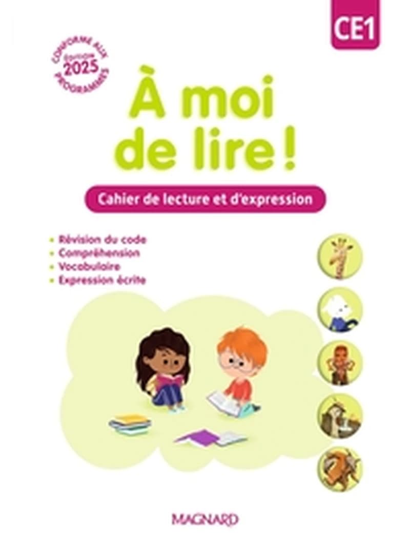 À moi de lire ! : CE1 : Cahier de lecture et d'expression (édition 2025)