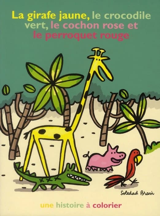 La girafe jaune, le crocodile vert, le cochon rose et le perroquet rouge : une histoire à colorier